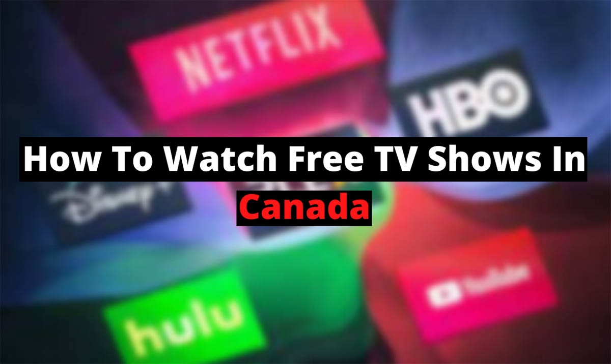 How To Watch Free Tv Shows In Canada